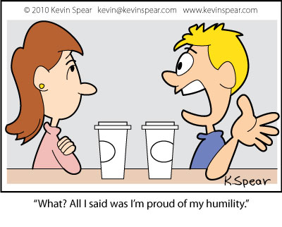 All I said was I'm proud of my humility.”