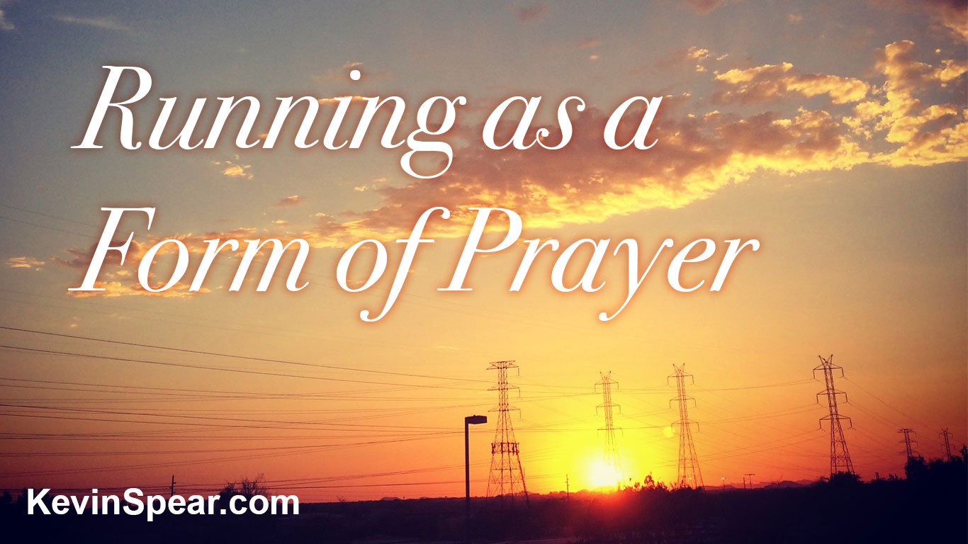 Running as a Form of Prayer Step-by-step - Kevin H. Spear